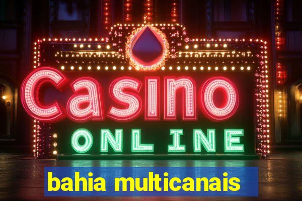 bahia multicanais